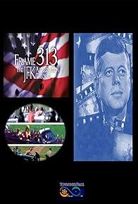 Primary photo for Frame 313: The JFK Assassination Theories