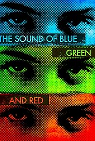 Primary photo for The Sound of Blue, Green and Red