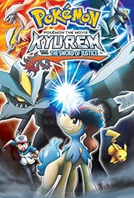 Primary photo for Pokémon the Movie: Kyurem vs. the Sword of Justice