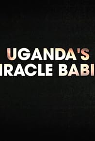 Primary photo for Uganda's Miracle Babies