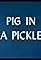 Pig in a Pickle's primary photo