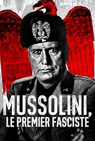 Primary photo for Mussolini: Le premier fasciste