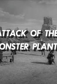 Primary photo for Attack of the Monster Plants