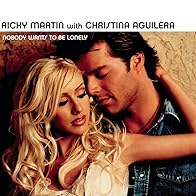 Primary photo for Ricky Martin Feat. Christina Aguilera: Nobody Wants to Be Lonely