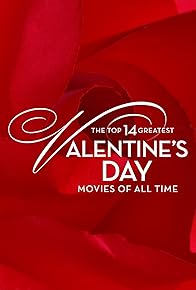 Primary photo for The Top 14 Greatest Valentine's Day Movies of all Time