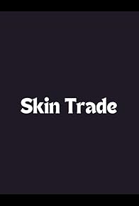 Primary photo for Skin Trade