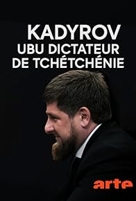 Primary photo for Kadyrov, Ubu dictateur de Tchétchénie