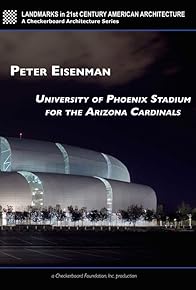 Primary photo for Peter Eisenman: University of Phoenix Stadium for the Arizona Cardinals