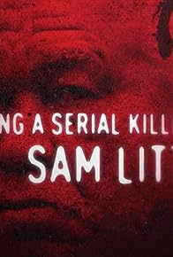 Primary photo for Catching a Serial Killer: Sam Little