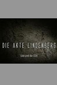 Primary photo for Die Akte Lindenberg - Udo und die DDR