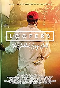 Primary photo for Loopers: The Caddie's Long Walk