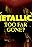 Metallica: Too Far Gone?