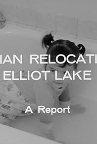 Primary photo for Indian Relocation - Elliot Lake: A Report