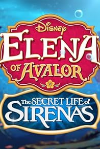 Primary photo for Elena of Avalor: The Secret Life of Sirenas