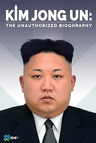 Primary photo for Kim Jong Un: The Unauthorized Biography