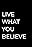 Live What You Believe