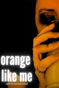 Primary photo for Orange Like Me