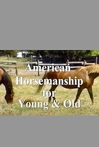 Primary photo for American Horsemanship for Young & Old