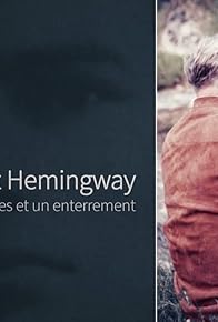 Primary photo for Ernest Hemingway, quatre mariages et un enterrement