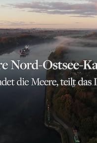 Primary photo for 125 Jahre Nord-Ostsee-Kanal - Verbindet die Meere, teilt das Land