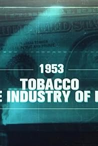 Primary photo for 1953: Tobacco the Industry of Lies