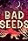 Bad Seeds