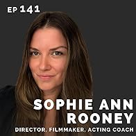 Primary photo for EP 141: Sophie Ann Rooney: Director, Filmmaker, Acting Coach