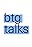 BTG Talks