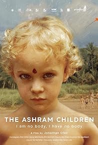 Primary photo for The Ashram Children: I Am No Body, I Have No Body