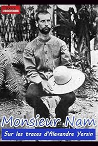 Primary photo for Monsieur Nam, sur les traces d'Alexandre Yersin