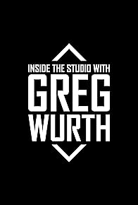 Primary photo for Inside the Studio with Greg Wurth