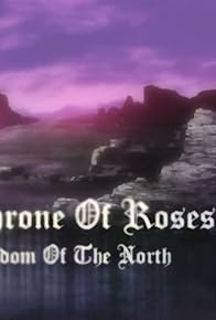 Primary photo for The Throne of Roses I. Kingdom of the North