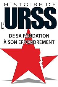 Primary photo for Histoire de l'Union des républiques socialistes soviétiques: De sa fondation à son effondrement