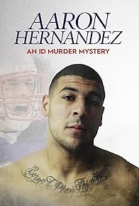 Primary photo for Aaron Hernandez: An ID Murder Mystery