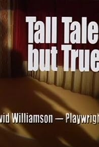 Primary photo for Tall Tales but True: David Williamson - Playwright