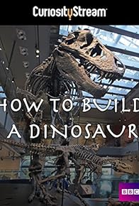 Primary photo for How to Build a Dinosaur