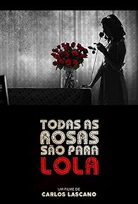 Primary photo for Todas as rosas são para Lola