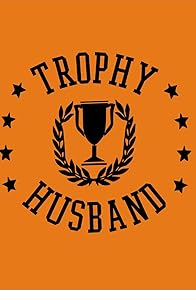 Primary photo for Trophy Husband