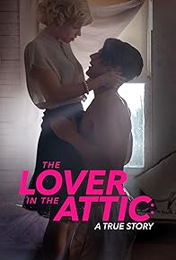 Primary photo for The Lover in the Attic: A True Story