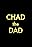 Chad the Dad