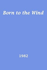 Primary photo for Born to the Wind