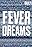 Fever Dreams