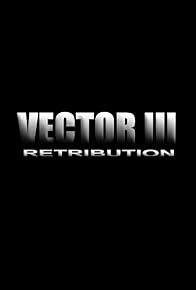 Primary photo for Vector III: Retribution