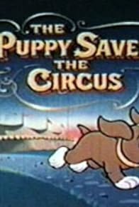 Primary photo for The Puppy Saves the Circus