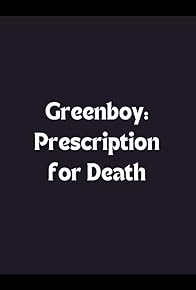 Primary photo for Greenboy: Prescription for Death