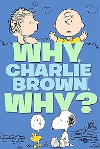 Primary photo for Why, Charlie Brown, Why?