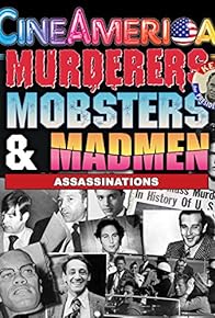 Primary photo for Murderers, Mobsters & Madmen Vol. 2: Assassination in the 20th Century