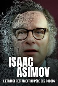 Primary photo for Isaac Asimov, l'étrange testament du père des robots