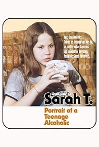 Primary photo for Sarah T. - Portrait of a Teenage Alcoholic