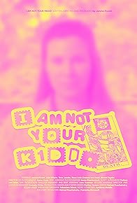 Primary photo for I Am Not Your Kiddo